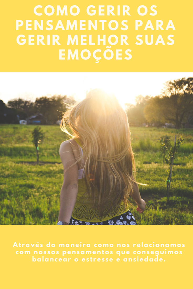 Como gerir os pensamentos para gerir melhor suas emoções