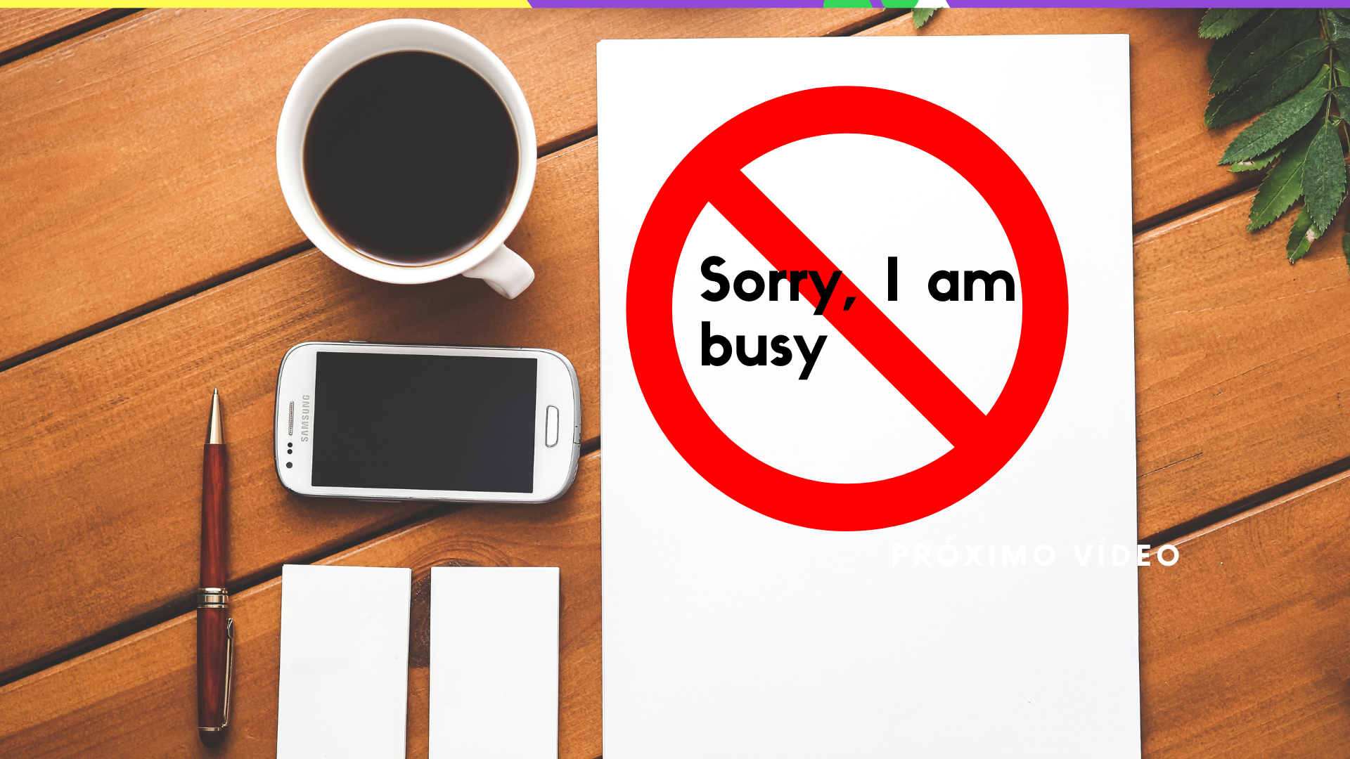 Desculpa, eu estava super ocupad@